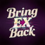 Bring Ex Back