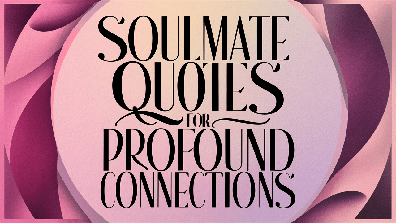 Soulmate Quotes for Profound Connections