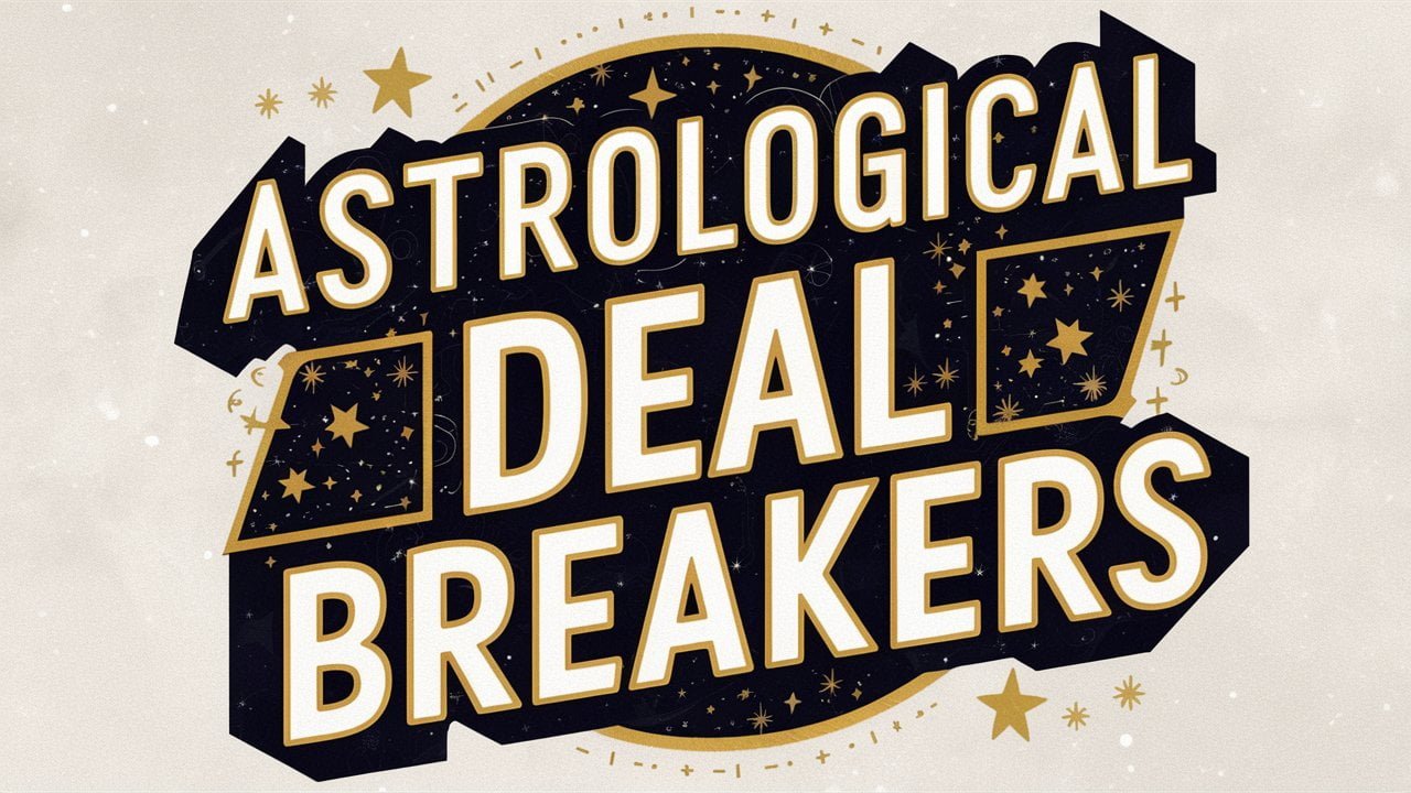 Astrological Deal Breakers