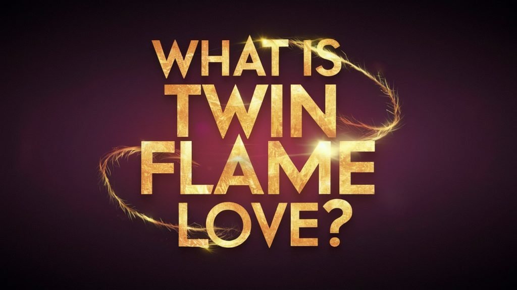 What Is Twin Flame Love