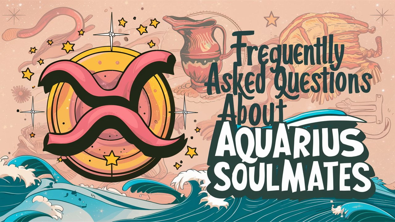 Frequently Asked Questions About Aquarius Soulmates
